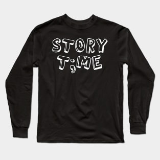 Story T;me Long Sleeve T-Shirt